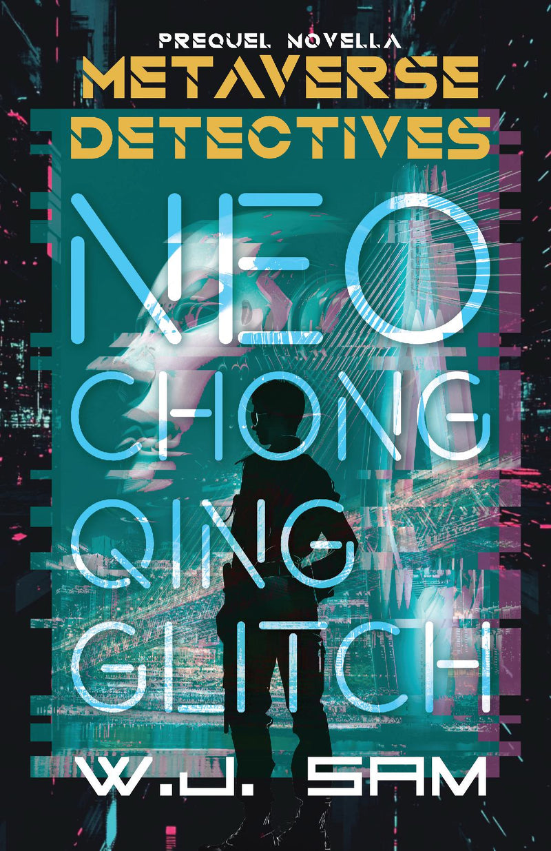 Neo Chongqing Glitch - A Cyberpunk Crime Thriller Novella