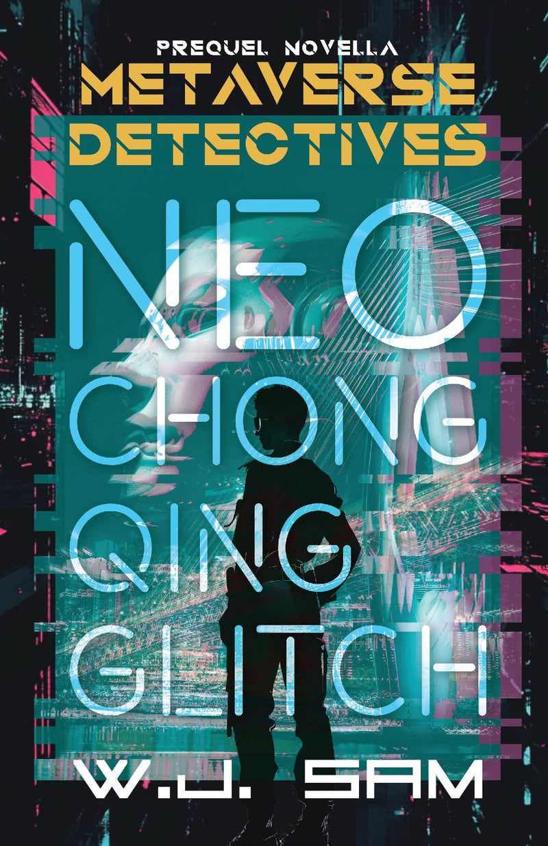 Neo Chongqing Glitch - A Cyberpunk Crime Thriller Novella