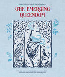 The Emerging Queendom - Thirteen interwoven fantasy stories and cross stitch patterns to heal and hone your feminine power