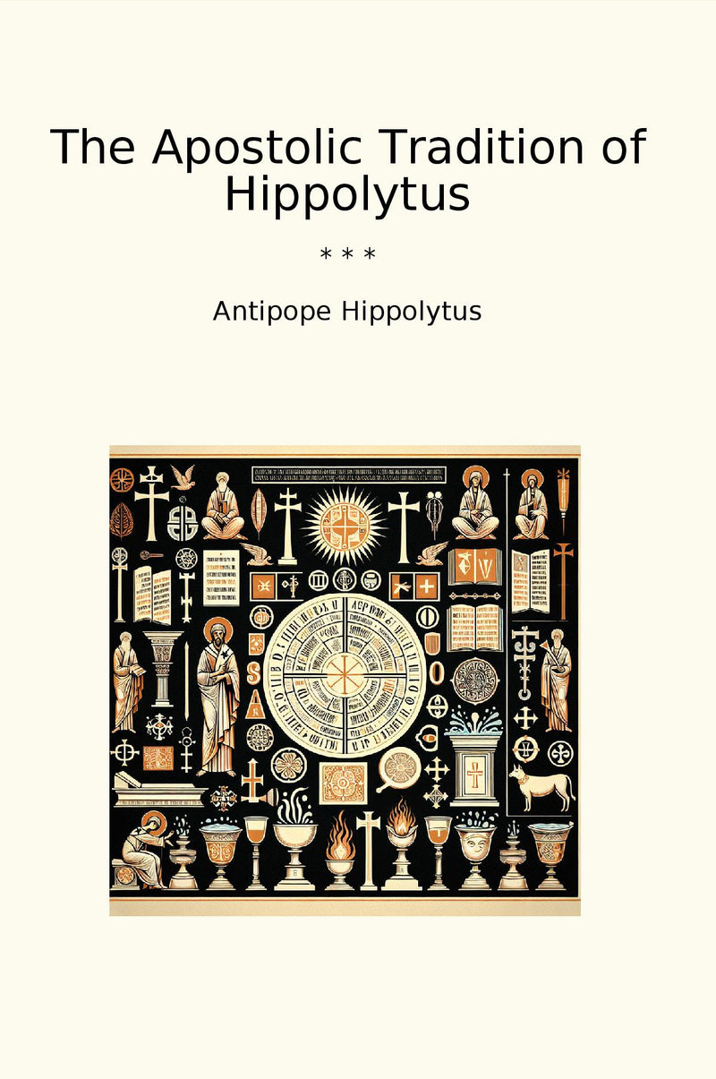 The Apostolic Tradition of Hippolytus