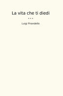 La vita che ti diedi