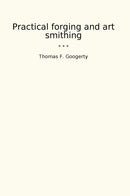Practical forging and art smithing