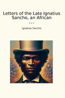 Letters of the Late Ignatius Sancho, an African