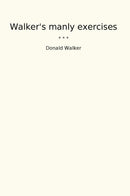 Walker's manly exercises