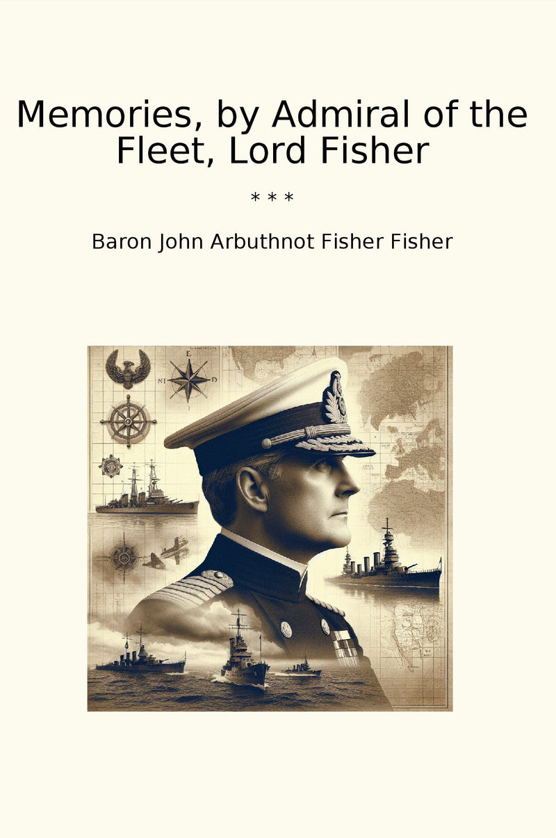 Memories, by Admiral of the Fleet, Lord Fisher