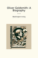 Oliver Goldsmith: A Biography