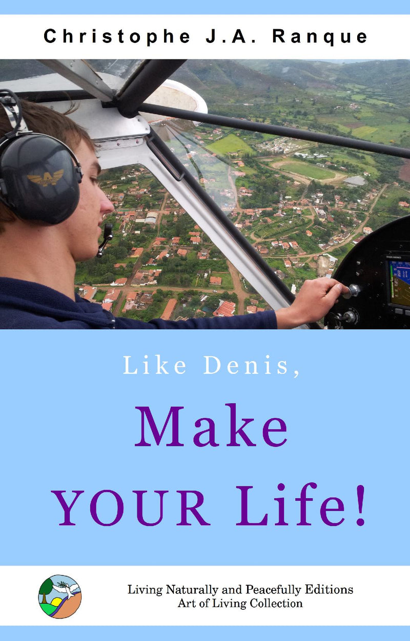 Like Denis, Make YOUR Life!