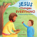 Jesus Changes Everything: 3 Rhyming Bible Stories