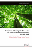 Assessment of the Impact of Land Use and Land Cover Changes on Forest Carbon Stock