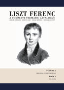Liszt Ferenc: A Complete Thematic Catalogue - Volume 1 Book 1