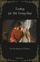 Looking into His Loving Gaze: On the Beauty of Prayer