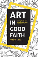 Art In Good Faith: Ending the divide between your faith and art career