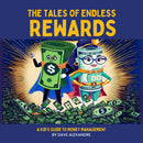 The Tales Of Endless Rewards: A Kids guide to Money Management  - A Kids Guide to Money Management