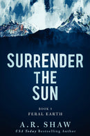 Surrender the Sun, Book 5 - Feral Earth