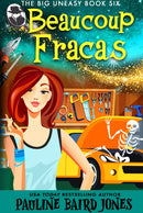 Beaucoup Fracas: The Big Uneasy 6