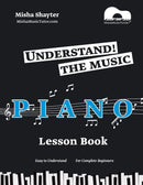 Understand The Music: An Easy to Understand Piano Lesson Book for Complete Beginners