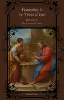 Responding to the Thirst of God: 40 Days to the Heart of Love