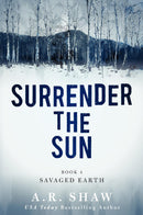 Surrender the Sun, Book 4 - Savaged Earth