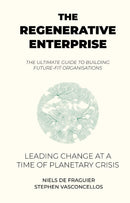 The Regenerative Enterprise: leading change at a time of planetary crisis
