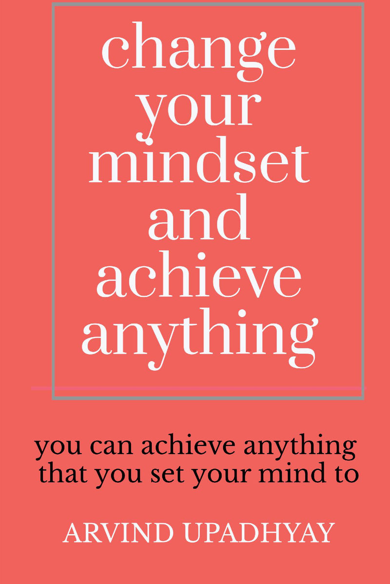 change your mindset and achieve anything : How to Change Your Mindset