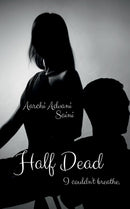 Half Dead : I couldn't breathe.