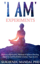'I AM' Experiments : Search for Healing and Self Realization in Indian Yogic System
