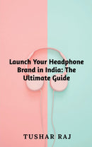 Launch Your Headphone Brand in India