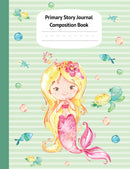 Mermaid Kaia Primary Story Journal Composition Book - Grade Level K-2 Draw and Write, Dotted Midline Creative Picture Notebook Early Childhood to Kindergarten (Fantasy Ocean Watercolor Series)