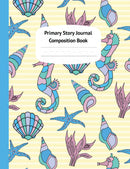 Seahorses & Shells Primary Story Journal Composition Book - Grade Level K-2 Draw and Write, Dotted Midline Creative Picture Notebook Early Childhood to Kindergarten (Coastal Summer Beach Series)