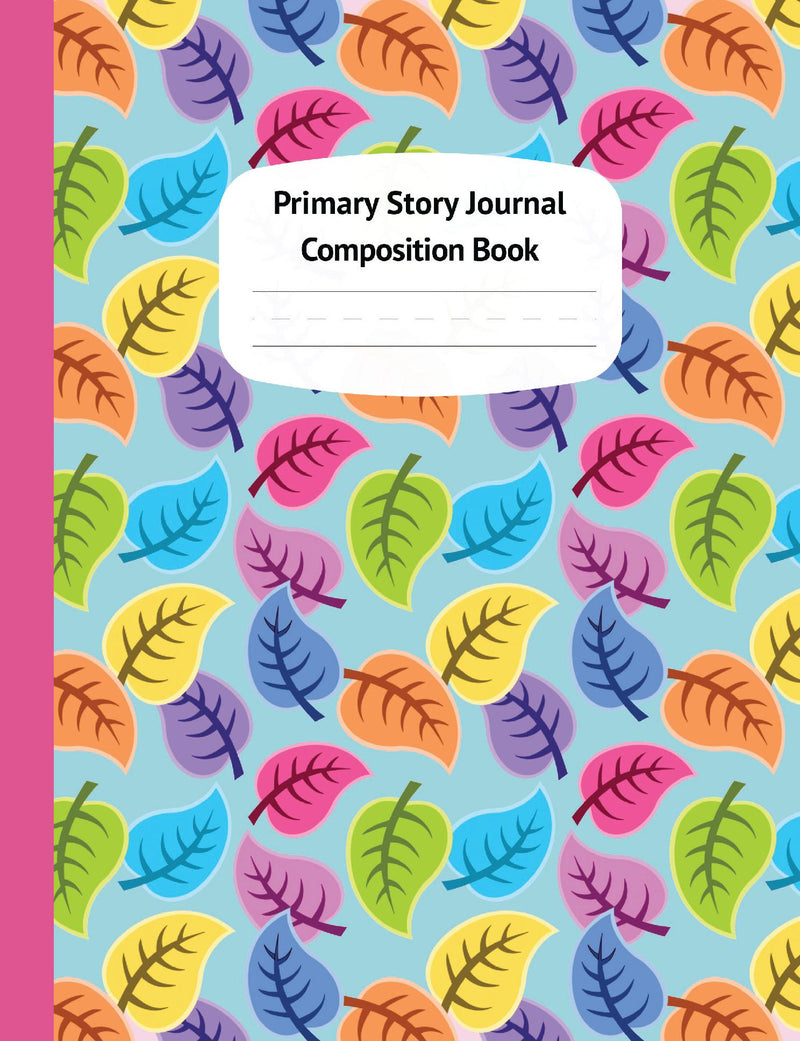 Bright Leaves Primary Story Journal Composition Book - Draw and Write Journal, Grade Level K-2, Dotted Midline and Creative Story Picture Space, Early Kindergarten and Home Schooling Notebooks