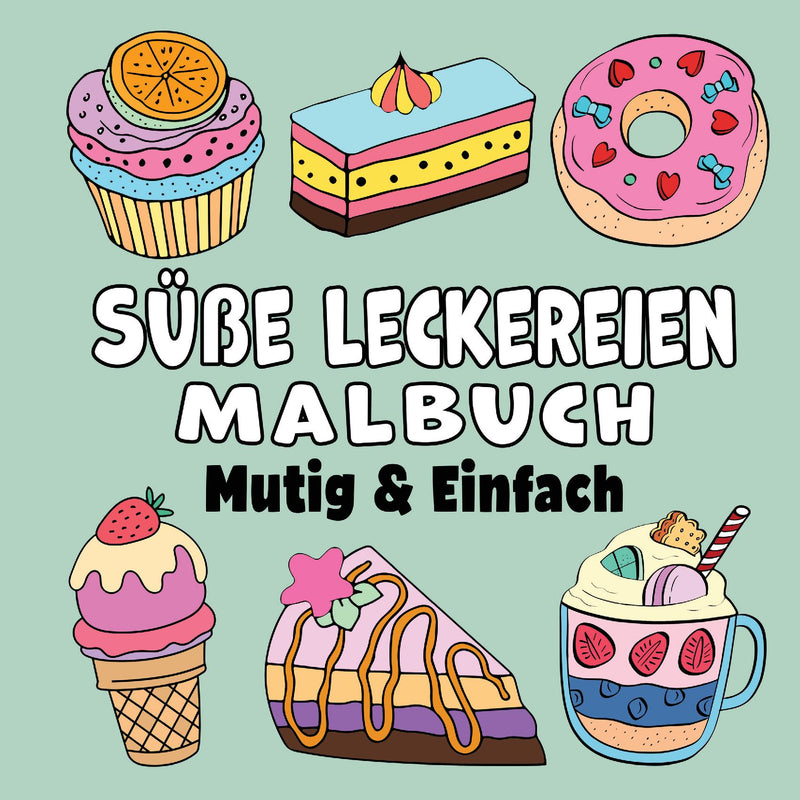 Süße Leckereien Mutig & Einfach Malbuch