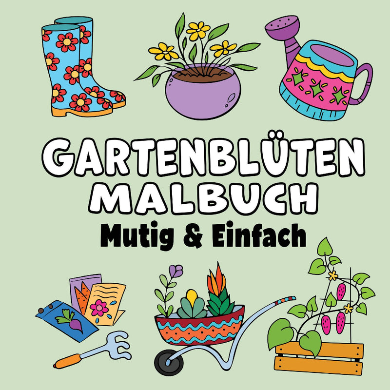 Gartenblüten Mutig & Einfach Malbuch