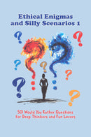 Ethical Enigmas and Silly Scenarios 1