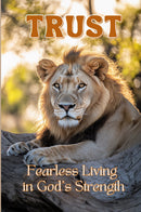 TRUST - Fearless Living in God’s Strength