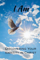 I Am - Discovering Your Identity in Christ