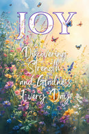 Joy - Discovering Strength and Gladness Every Day