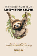 The Hilarious Guide to Life - Lessons from a Sloth