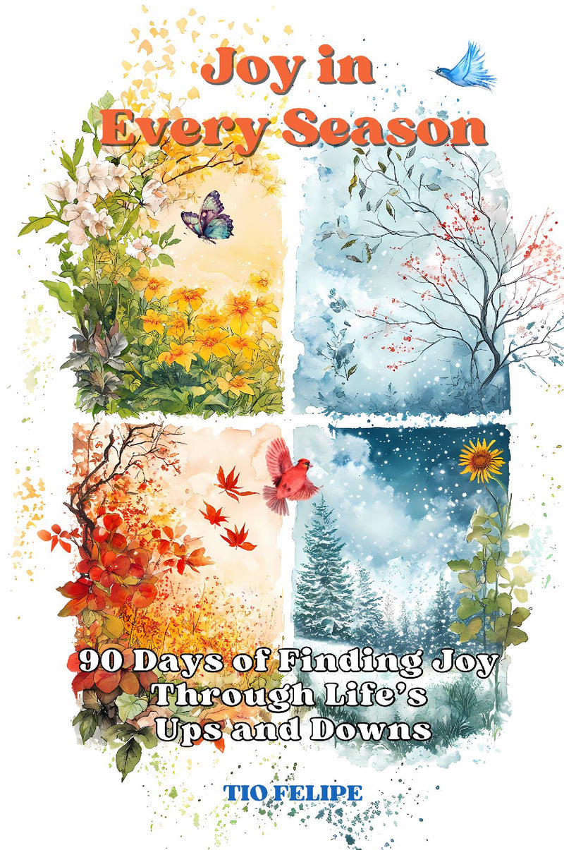 Joy in Every Season - 90 Days of Finding Joy Through Life’s Ups and Downs