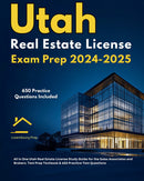 Utah Real Estate License Exam Prep 2024-2025 All in One Utah Real Estate License Study Guide for the Sales Associates & Brokers. Test Prep Textbook & 650 Practice Test Questions 