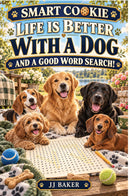 Life Is Better With A Dog Word Search Puzzle Book - Another Smart Cookie Adventure!