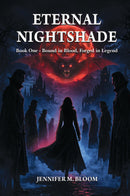 Eternal Nightshade - Book One, Bound in Blood, Forged in Legend