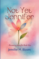 Not Yet Jennifer - Becoming Jennifer Book One