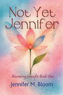 Not Yet Jennifer - Becoming Jennifer Book One