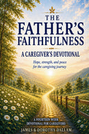 The Father's Faithfulness: A Caregiver's Devotional