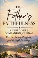 The Father's Faithfulness: A Caregiver's Companion Journal