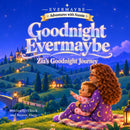 Goodnight Evermaybe - Zia's Goodnight Journey