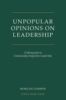 Unpopular Opinions on Leadership - A Monograph on Contextually Integrative Leadership