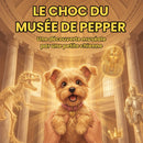 LE CHOC DU MUSÉE DE PEPPER - Une découverte muséale par une petite chienne