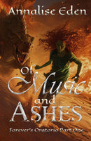 Of Music and Ashes: Forever's Oratorio Part One - Forever's Oratorio Part One