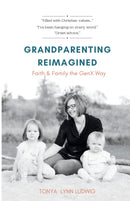 Grandparenting Reimagined: Faith & Family the GenX Way - Faith & Family the GenX Way